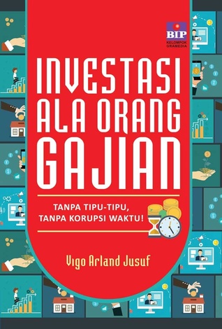 Investasi Ala Orang Gajian (Tanpa Tipu-Tipu, Tanpa Korupsi Waktu)