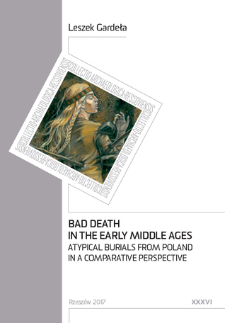 Bad Death in the Early Middle Ages. Atypical Burials from Poland in a Comparative Perspective (Hardcover)