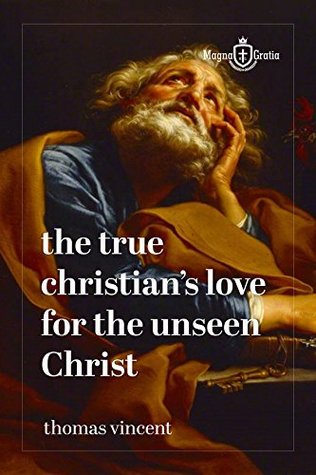 THE TRUE CHRISTIAN's LOVE FOR THE UNSEEN CHRIST