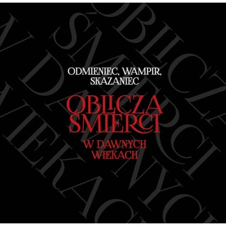 Odmieniec-Wampir-Skazaniec. Oblicza śmierci w dawnych wiekach. Wystawa prac Mirosława Kuźmy (Paperback)