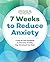 The Anxiety Workbook: A 7-Week Plan to Overcome Anxiety, Stop Worrying, and End Panic