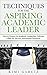 Techniques for the Aspiring Academic Leader by Kimi Garcia