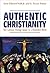 Authentic Christianity: How...
