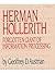 Herman Hollerith: Forgotten Giant of Information Processing