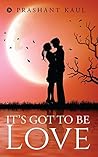 It’s Got to be Love
