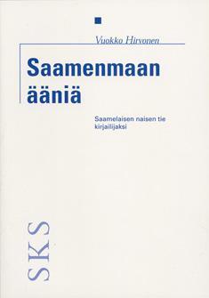 Saamenmaan ääniä: saamelaisen naisen tie kirjailijaksi (Paperback)