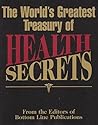 The World's Greatest Treasury of Health Secrets The World's Greatest Treasury of Health Secrets