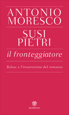Il fronteggiatore: Balzac e l'insurrezione del romanzo (Paperback)