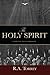 The Holy Spirit: Who He Is and What He Does And How to Know Him in All the Fullness of His Gracious and Glorious Ministry (Ambassador Classics)