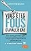 Vous êtes fous d'avaler ça !: Un industriel de l'agro-alimentaire dénonce (French Edition)