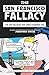 The San Francisco Fallacy: The Ten Fallacies That Make Founders Fail