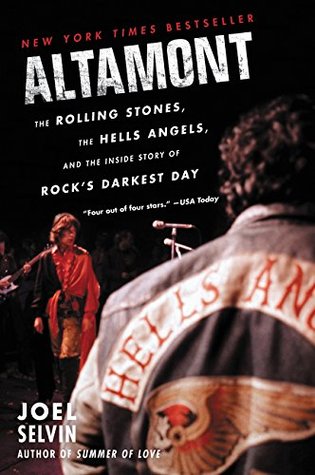 Altamont The Rolling Stones The Hells Angels And The Inside Story Of Rock S Darkest Day By Joel Selvin