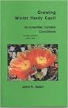Growing Winter Hardy Cacti in Cold Wet Climatic Conditions