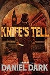 Knife's Tell by Daniel Dark