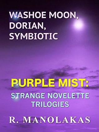 Washoe Moon, Dorian, Symbiotic: Purple Mist: Strange Novelette Trilogies (Kindle Edition)