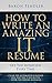 How to Write an Amazing IT Resume by Baron Fendler How to Write an Amazing IT Resume by Baron Fendler