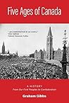 Five Ages of Canada: A History From Our First Peoples to Confederation
