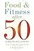 Food and Fitness After 50: ...