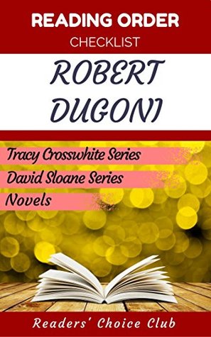 Reading order checklist: Robert Dugoni - Series read order: Tracy Crosswhite Series, David Sloane Series, Novels (Kindle Edition)