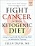 Fight Cancer with a Ketogenic Diet, Third Edition by Ellen Davis