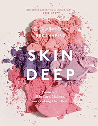 Skin Deep: Women on Skin Care, Makeup, and Looking Their Best (Kindle Edition)