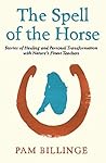 The Spell Of The Horse by Pam Billinge