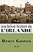 Une Brève Histoire de l'Irlande by Bruce Gaston
