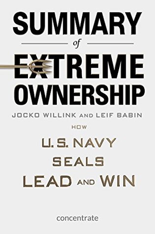 Summary of Extreme Ownership by Jocko Willink and Leif Babin: How U.S. Navy Seals Lead and Win (Kindle Edition)