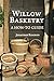 Willow Basketry: A How-To G...