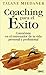 Coaching Para el Exito: Conviertete en el Entrenador de Tu Vida Personal y Profesional