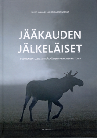 Jääkauden jälkeläiset. Suomen lintujen ja nisäkkäiden varhainen historia