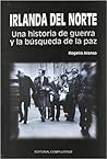Irlanda Del Norte: Una Historia De Guerra Y La Búsqueda De La Paz