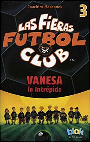 Vanesa La Intrepida (Las Fieras del Futbol #3)
