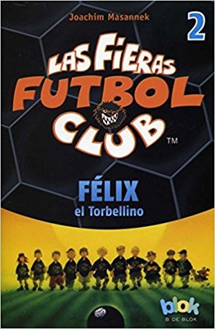 Felix El Torbellino (Las Fieras del Futbol #2)
