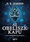 Az ​obeliszkkapu by N.K. Jemisin
