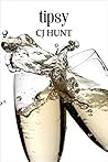 Tipsy by C.J. Hunt