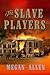 The Slave Players