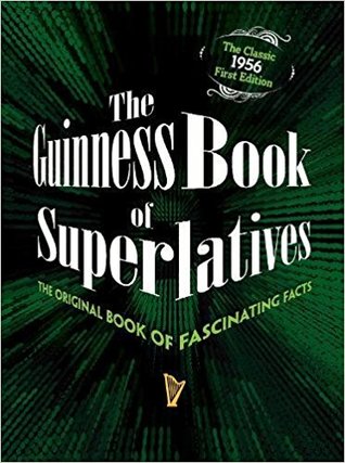 The Guinness Book of Superlatives: The Original Book of Fascinating Facts