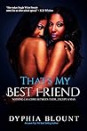 That's My Best Friend: No New Friends: (An Erotic Short Series)