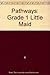 PATHWAYS: GRADE 1 LITTLE MAID TRADE BOOK