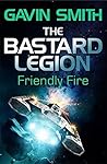 Friendly Fire (The Bastard Legion #2)