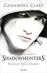Signore delle Ombre by Cassandra Clare
