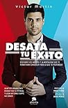 Desata tu éxito: ...