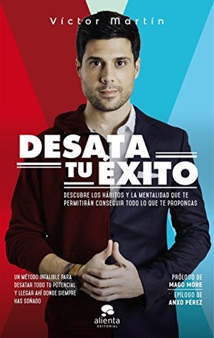 Desata tu éxito: Descubre los hábitos y la mentalidad que te permitirán conseguir todo lo que te propongas (Kindle Edition)