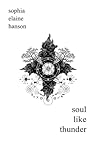 soul like thunder by Sophia Elaine Hanson