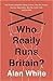 Who Really Runs Britain?: The Private Companies Taking Control of Benefits, Prisons, Asylum, Deportation, Security, Social Care and the NHS