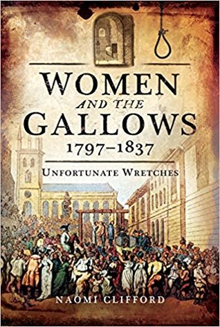 Women and the Gallows 1797-1837: Unfortunate Wretches (Hardcover)