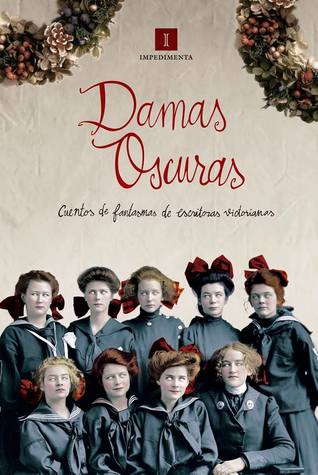 Damas oscuras: Cuentos de fantasmas de escritoras victorianas eminentes (Paperback)