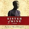 Sister of Mine by Sabra Waldfogel