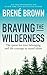 Braving the Wilderness: The...